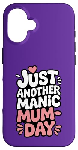 Just Another Manic Mum Day Funny Mom ���p �X�}�z�P�[�X iPhone 16 �p