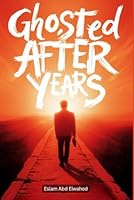 Ghosted After Years: 100 True Stories of Love That Suddenly Disappeared (Love and Relationships) B0G26J7HD9 Book Cover