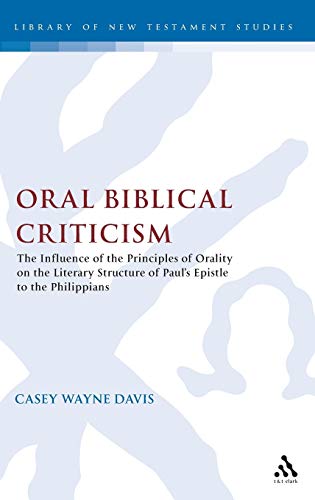 Oral Biblical Criticism: The Influence of the Principles of Orality on the Literary Structure of Paul's Epistle to the Philip (The Library of New Testament Studies)