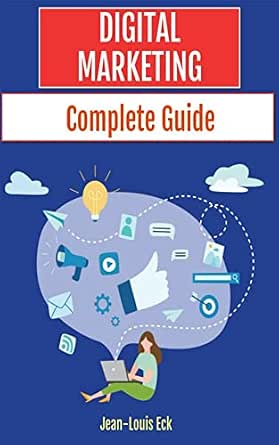 The Complete Guide to Digital Marketing eBook : Eck, Jean-Louis: Amazon ...