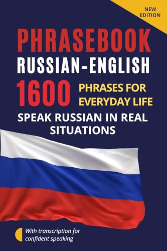Russian–English Phrasebook for Everyday Communication : 1600 Russian Phrases with Transcription – Russian Conversation Book for English Speakers with Dialogues and Practical Communication