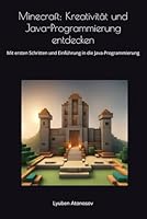 Minecraft: Kreativität und Java-Programmierung entdecken: Mit ersten Schritten und Einführung in die Java-Programmierung (Minecraft Abenteuerreihe mit Java) (German Edition) B0D9RX9MNZ Book Cover