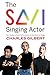 The Savi Singing Actor: Your Guide to Peak Performance On the Musical Stage (1)