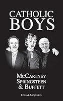 Catholic Boys: McCartney, Springsteen and Buffett 1517288290 Book Cover