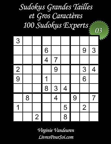 Sudokus Grandes Tailles et Gros Caractères - Niveau Expert - N°3: 100 Sudokus Experts - Grands Caractères : 36 points (French Edition)