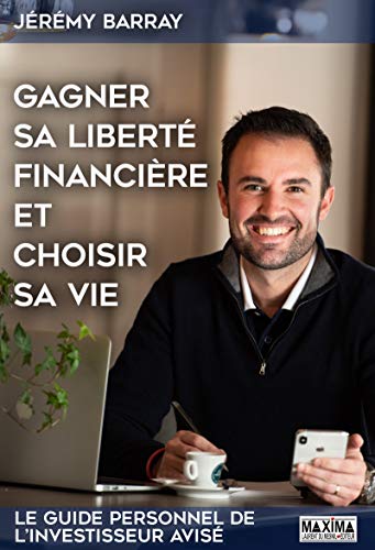 Télécharger Gagner sa liberté financière et choisir sa vie: Le guide personnel de l'investisseur avisé Livre PDF Gratuit