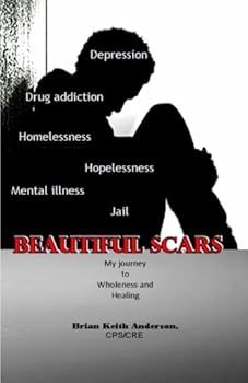 Beautiful Scars: My journey to Wholeness and Healing