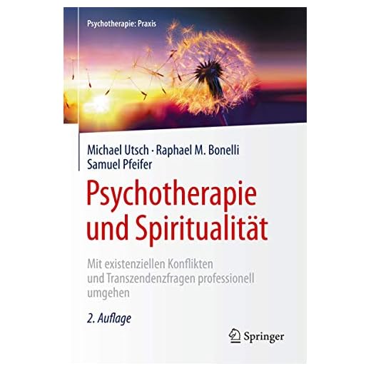 Psychotherapie und Spiritualität: Mit existenziellen Konflikten und Transzendenzfragen professionell umgehen (Psychotherapie: Praxis)