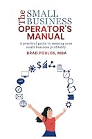The Small Business Operator's Manual: The Practical Guide to Running your Small Business Profitably 1778166008 Book Cover