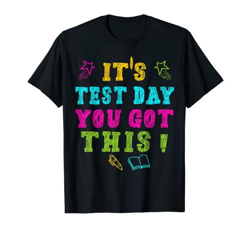 It's Test Day You Got This Funny Testing Day Teacher Student T-Shirt