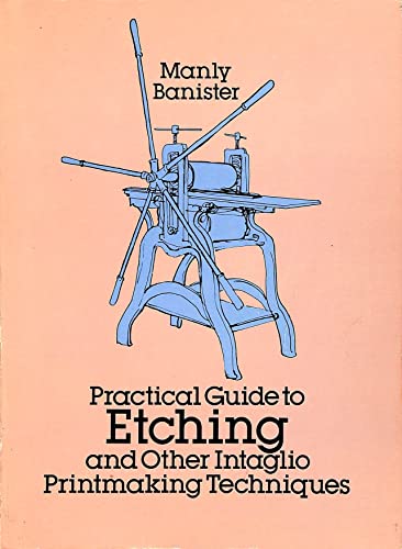 Practical Guide to Etching and Other Intaglio Printmaking Techniques