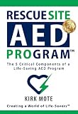 Rescue Site AED Program: The 5 Critical Components of a Life-Saving AED Program (English Edition)