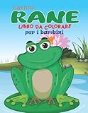  Libro da colorare rane carino per i bambini: Libro da colorare per bambini pieno di disegni di rane carine per bambini, ragazzi e ragazze di 4-8 anni