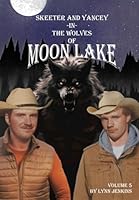 Skeeter and Yancey In The Wolves Of Moon Lake B0F635M7DM Book Cover
