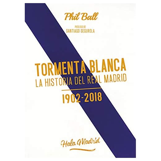 Tormenta blanca.: La historia del Real Madrid (1902-2018)