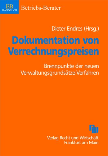 Dokumentation von Verrechnungspreisen: Brennpunkte der neuen Verwaltungsgrundsätze-Verfahren (ZHR-B Dokumentation von Verrechnungspreisen: Brennpunkte der neuen Verwaltungsgrundsätze-Verfahren (ZHR-B