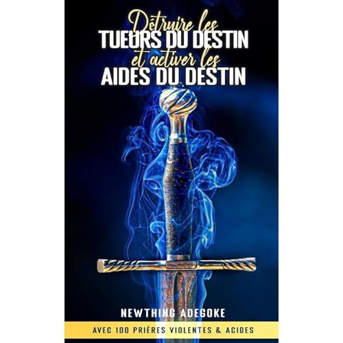 D&Eacute;TRUIRE LES TUEURS DU DESTIN ET ACTIVER LES AIDES DU DESTIN Audiolibro Por Newthing ADEGOKE arte de portada