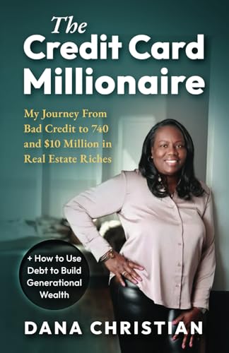 The Credit Card Millionaire: My Journey from Bad Credit to 740 an...
