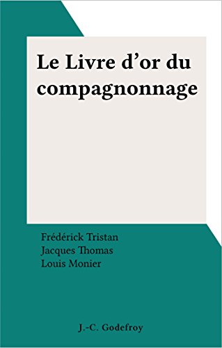 Télécharger Le Livre d'or du compagnonnage (Divers) Gratuit
