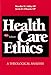 Health Care Ethics: A Theological Analysis (Not In A Series) -  Paperback