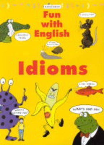 Idioms (Fun with English S.)