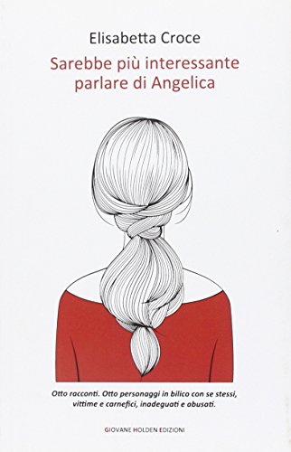 Sarebbe più interessante parlare di Angelica Sarebbe più interessante parlare di Angelica