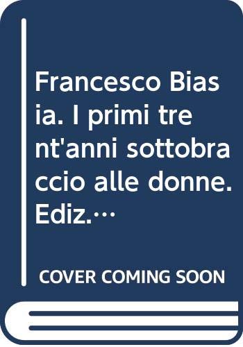 Francesco Biasia. i primi trent'anni sottobraccio