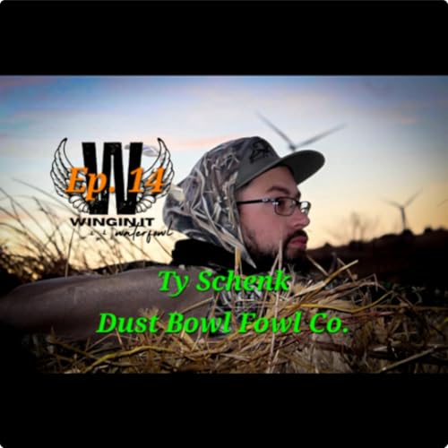 Ep. 14 Ty Schenk- Dust Bowl Fowl Co.
