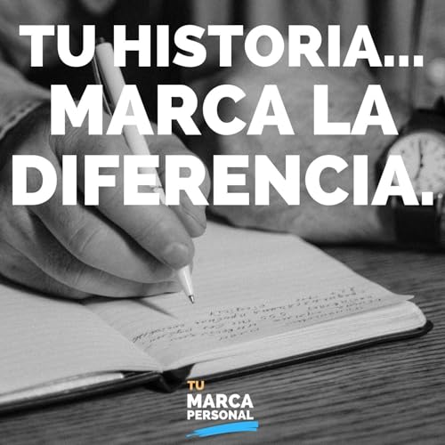 Cómo convertir tu historia en tu factor diferencial - Tu Marca Personal con Luis Ramos