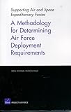 A Methodology for Determining Air Force Deployment Requirements (Supporting Air and Space Expeditionary Forces)