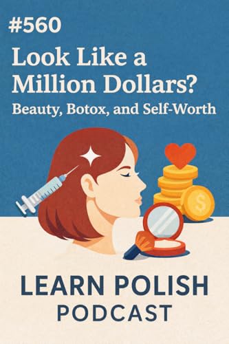 #560 Look Like a Million Dollars? Beauty, Botox, and Self-Worth