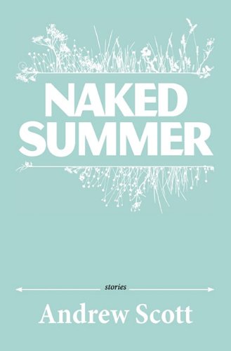 NAKED SUMMER By Andrew Scott *Excellent Condition*