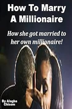Paperback How To Marry A Millionaire: How she got married to her own millionaire! Book