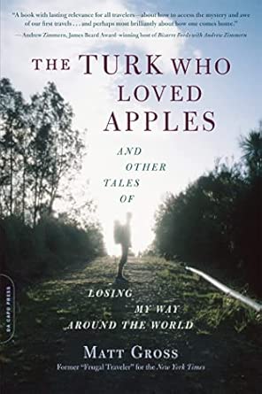 The Turk Who Loved Apples: And Other Tales of Losing My Way Around the World First Edition book cover
