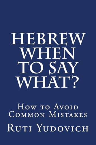 Hebrew - When to Say What: how to avoid common