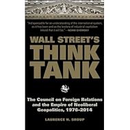 The Council on Foreign Relations and the Empire of Neoliberal Geopolitics, 1976-2014 Wall Street's Think Tank (Hardback) - Common