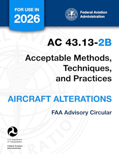 AC 43.13-2B - Acceptable Methods, Techniques, and Practices - Aircraft Alterations (FAA Advisory Circular)