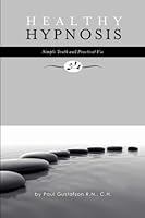 Healthy Hypnosis: The Simple Truth and Practical Use 146090396X Book Cover