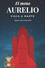 El mono Aurelio viaja a Marte: 4 (Libros infantiles (a partir de 8 años))