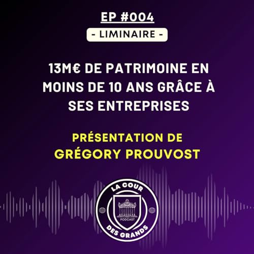 13M&euro; de patrimoine (dont 9 NETS) en moins de 10 ans gr&acirc;ce &agrave; ses entreprises - Gr&eacute;gory Prouvost | LCDG | E004-L copertina