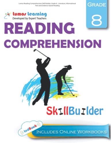 Lumos Reading Comprehension Skill Builder, Grade 8 - Literature, Informational Text and Evidence-based Reading: Plus Online Activities, Videos and Apps