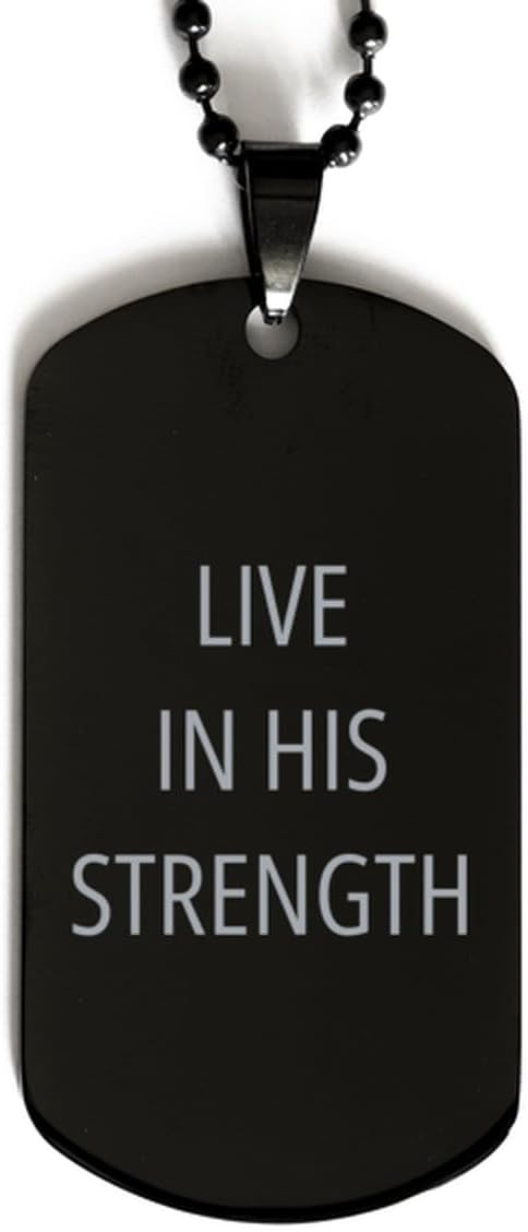 Motivational Live in His Strength Black Dog Tag - Best Faith Hope Love Quote for Men Women, Engraved Chain Necklace Birthday