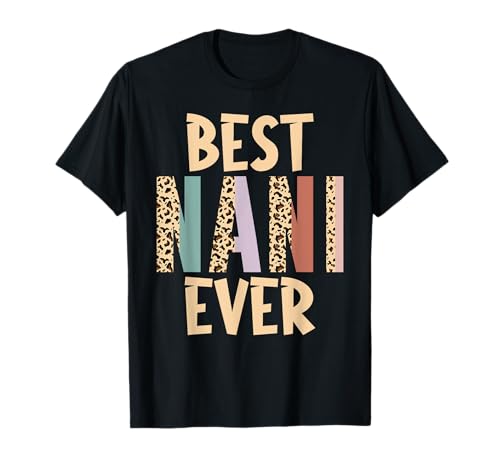 Best Nani Ever Gifts Leopard Print Mothers Day T-Shirt