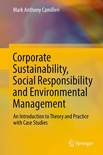 Corporate Sustainability, Social Responsibility And Environmental Management: An Introduction To Theory And Practice With Case Studies (Csr, Sustainab