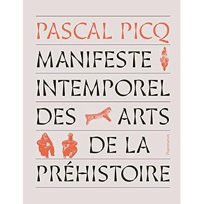 Manifeste intemporel des arts de la pr&eacute;histoire