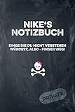  Nike\'s Notizbuch Dinge die du nicht verstehen würdest, also - Finger weg!: liniertes Notizheft / Tagebuch mit coolem Cover und 108 Seiten A5+ (229 x 152mm)