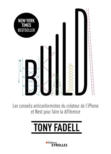 Build: Les conseils anticonformistes du créateur de l'iPhone et Nest pour faire la différence