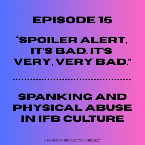 Spoiler Alert, It's Bad. It's Very, Very Bad | Spanking and Physical Abuse in IFB Culture