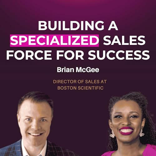 Building a Specialized Sales Force for Success | Brian McGee | Field Sales Unscripted | E163 Podcast Por arte de portada