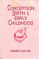 Conception, Birth, and Early Childhood 0910142548 Book Cover